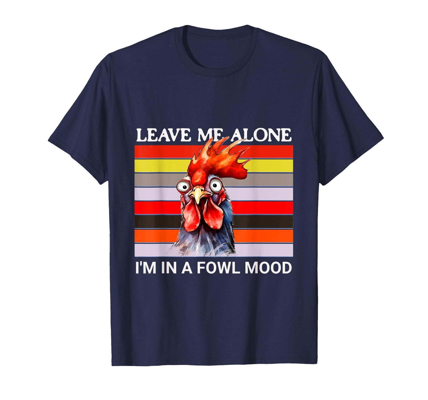Rooster Leave Me Alone I'm In A Fowl Mood Chicken Funny T-Shirt