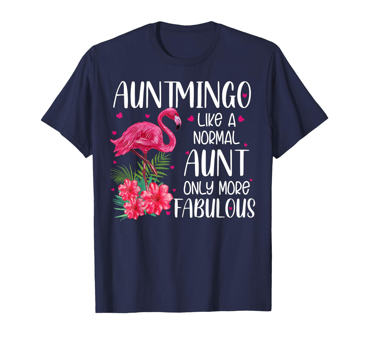 Auntmingo Like A Normal Aunt Funny Flamingo Lover Auntie T-Shirt