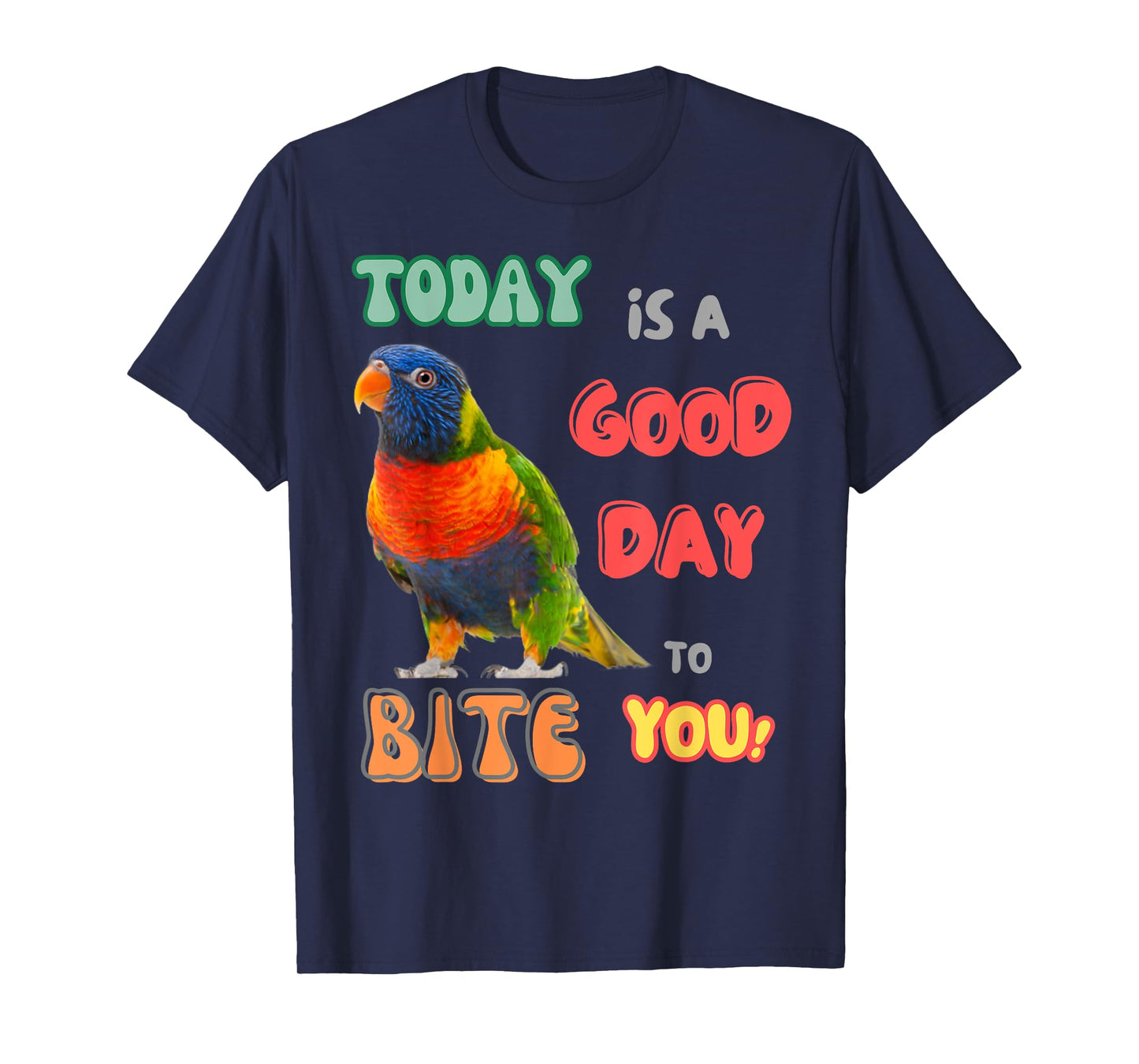Rainbow lorikeet, Loriini bird, Parrot, good day to bite you T-Shirt