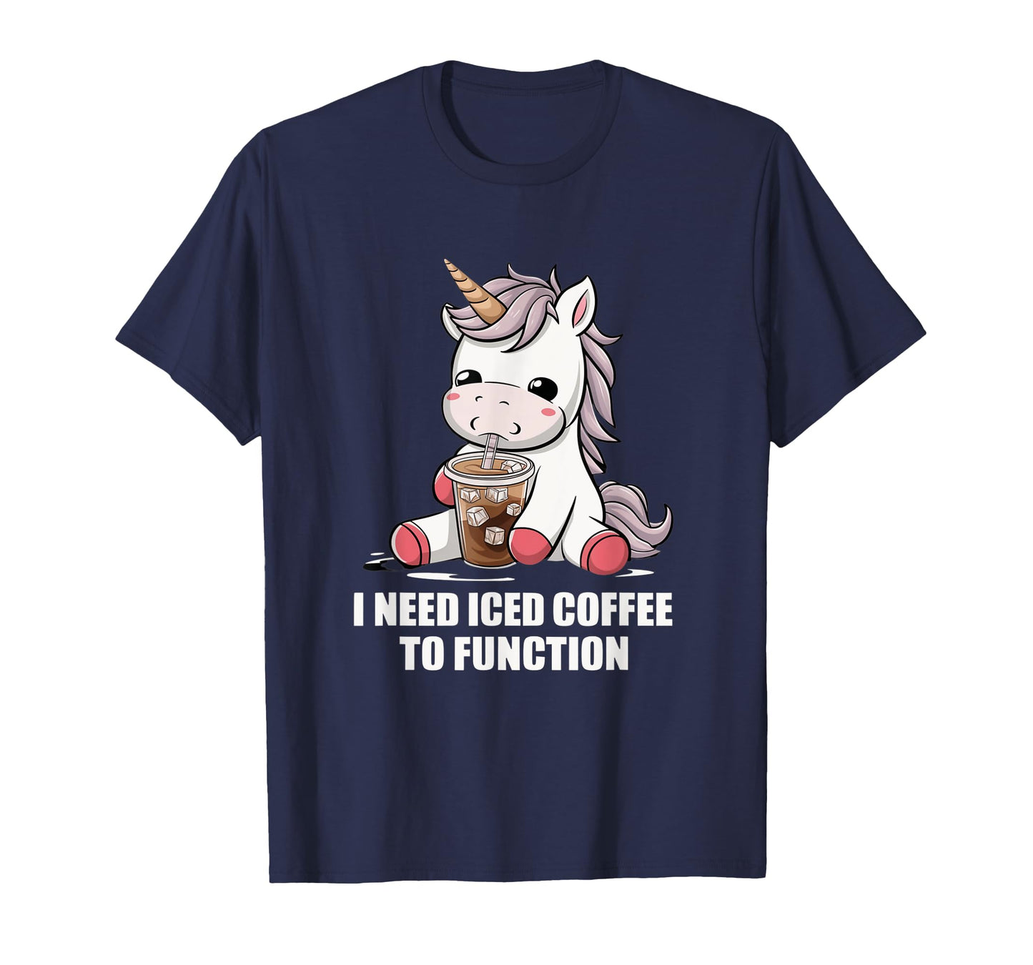 I Need Iced Coffee to Function Cute Unicorn Coffee Lover T-Shirt