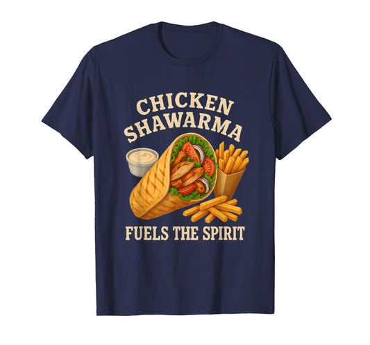 Chicken Shawarma Fuels The Spirit Funny Foodie T-Shirt