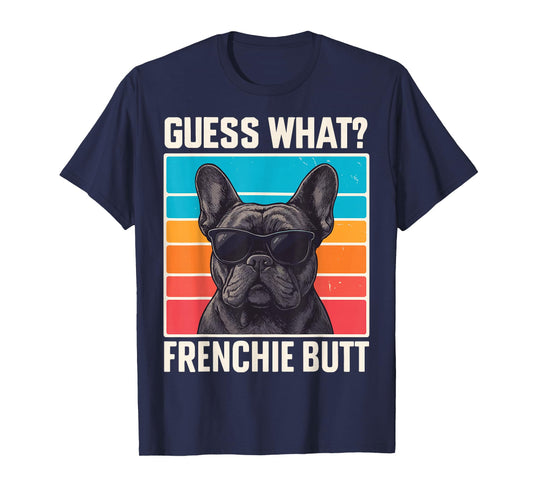Guess What Frenchie Butt T-Shirt