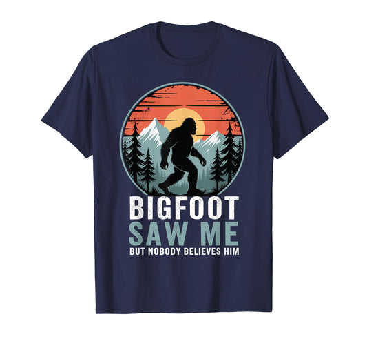 Bigfoot Saw Me Nobody Believes Him Funny Sasquatch Bigfoot T-Shirt
