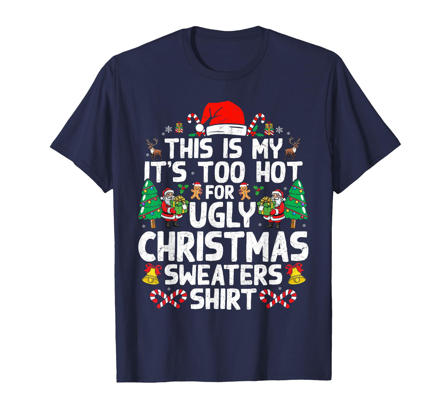 Christmas for Women Men Too Hot Ugly Christmas Sweaters T-Shirt