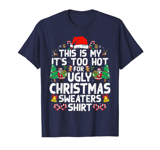 Christmas for Women Men Too Hot Ugly Christmas Sweaters T-Shirt
