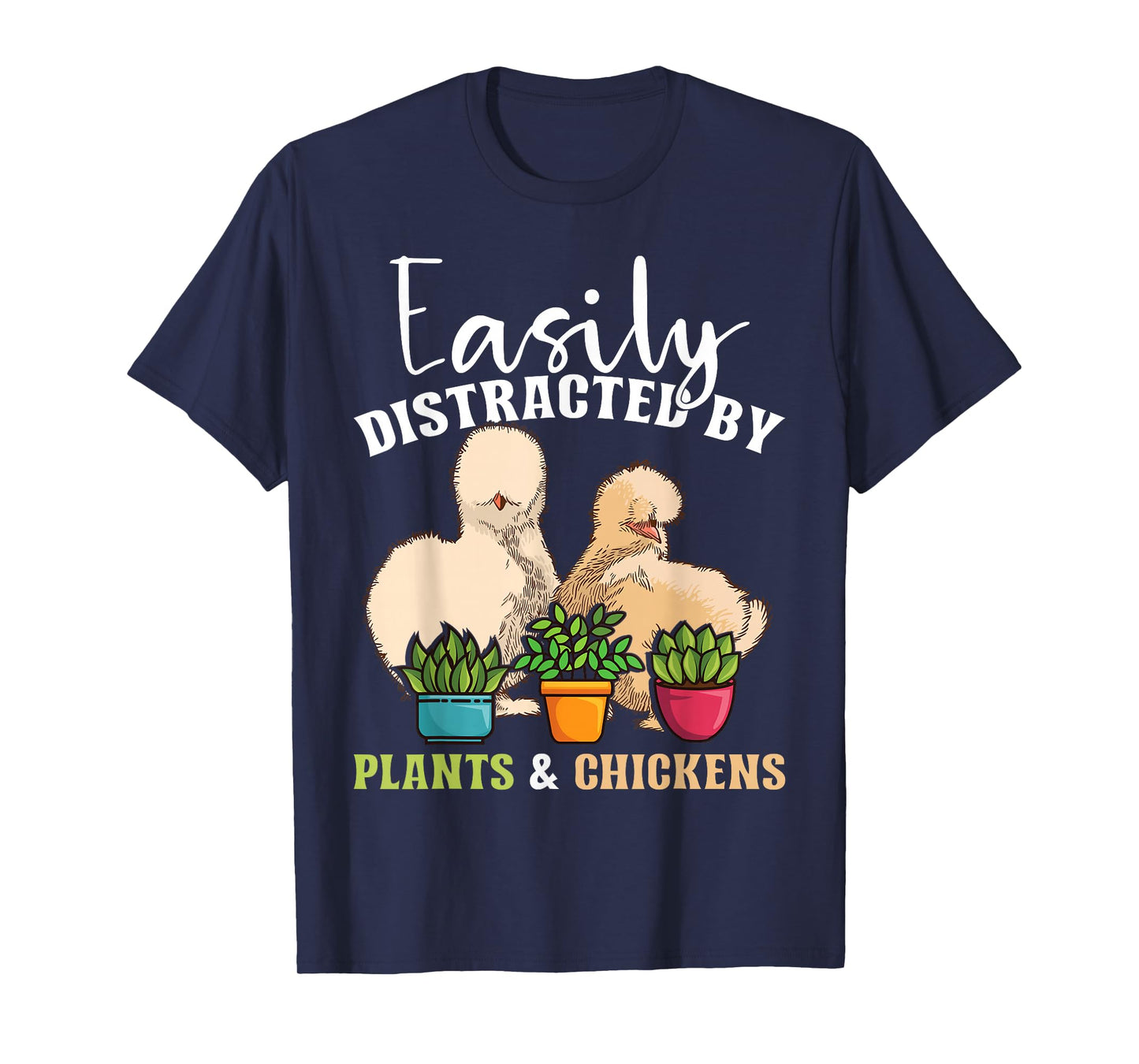 Easily distracted by plants & chickens | Silkie Chicken T-Shirt