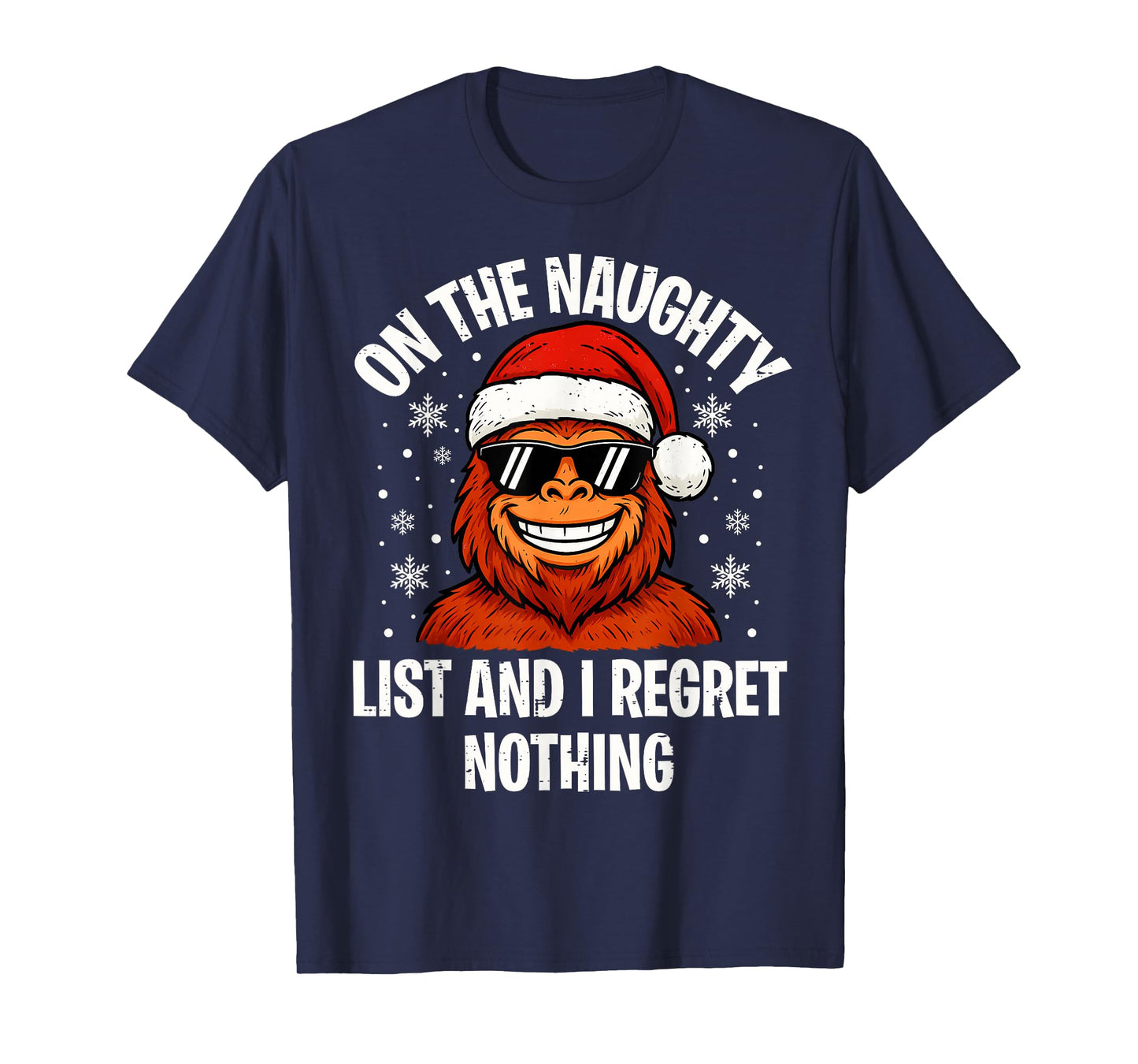 On Naughty List and I Regret Nothing Funny Bigfoot Christmas T-Shirt