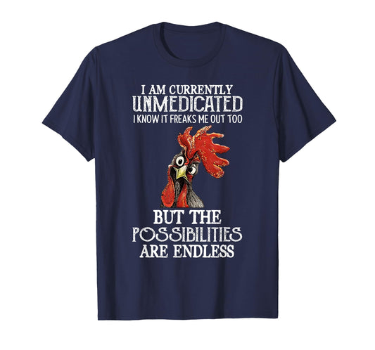 Funny Chicken I Am Currently Unmedicated I Know It T-Shirt