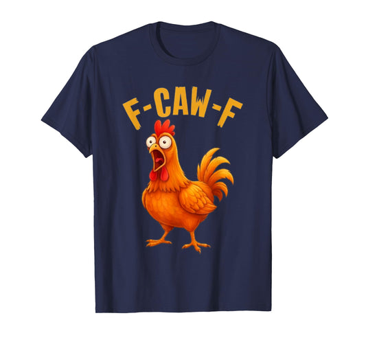 F-Caw-F Funny Chicken Humor Quote Rooster Meme T-Shirt