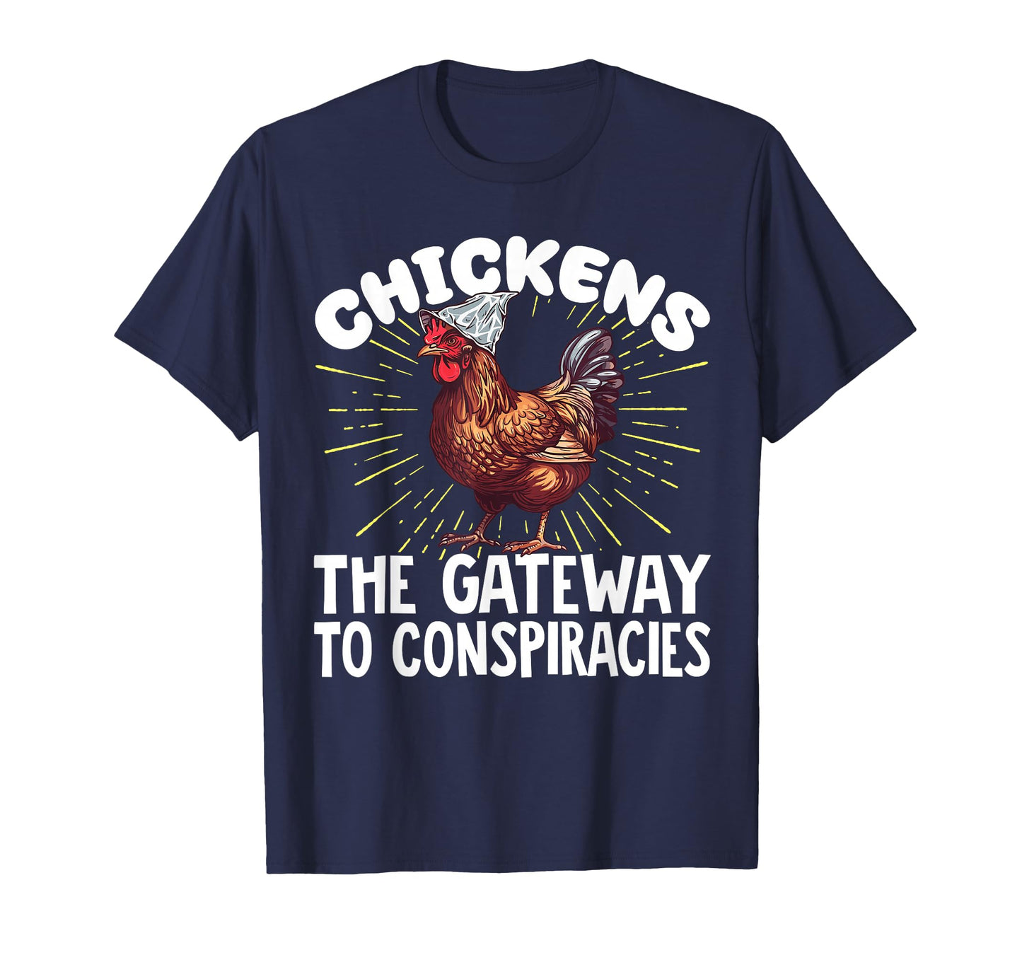 Chickens The Gateway to Conspiracies T-Shirt
