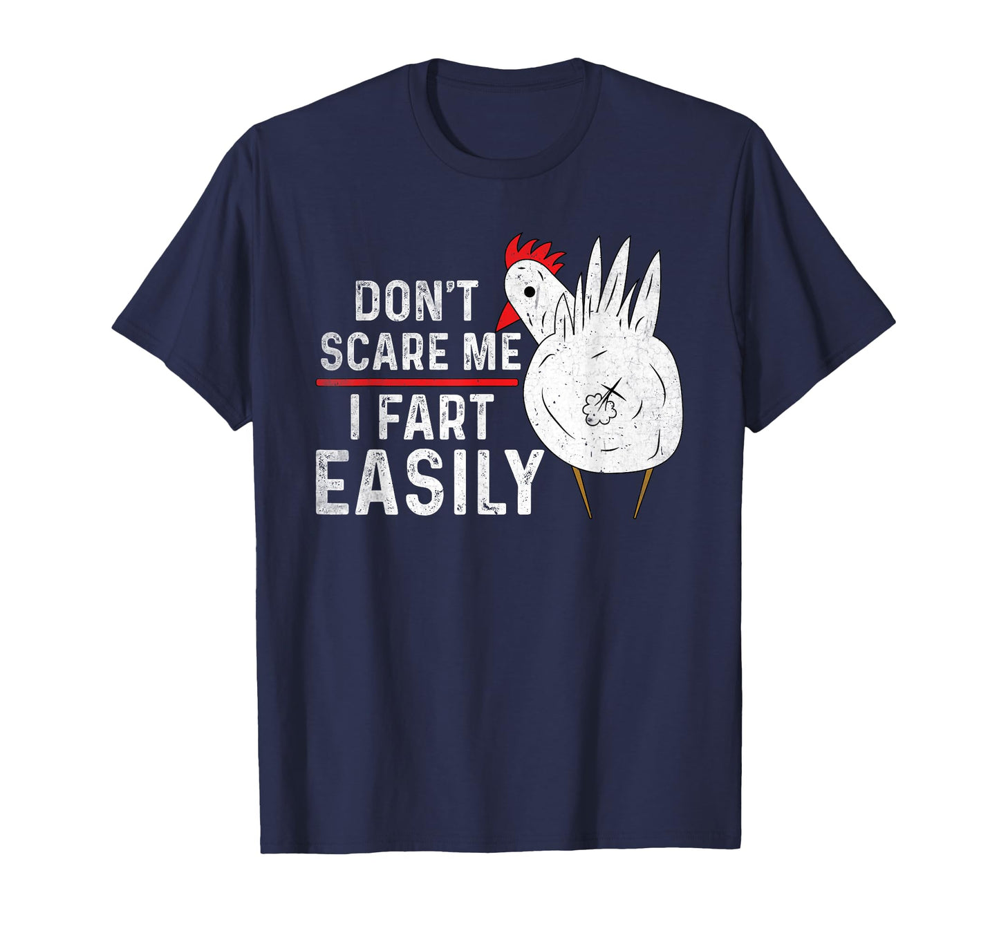 Don't Scare Me I Fart Easily Funny sarcasm Humor Chicken T-Shirt