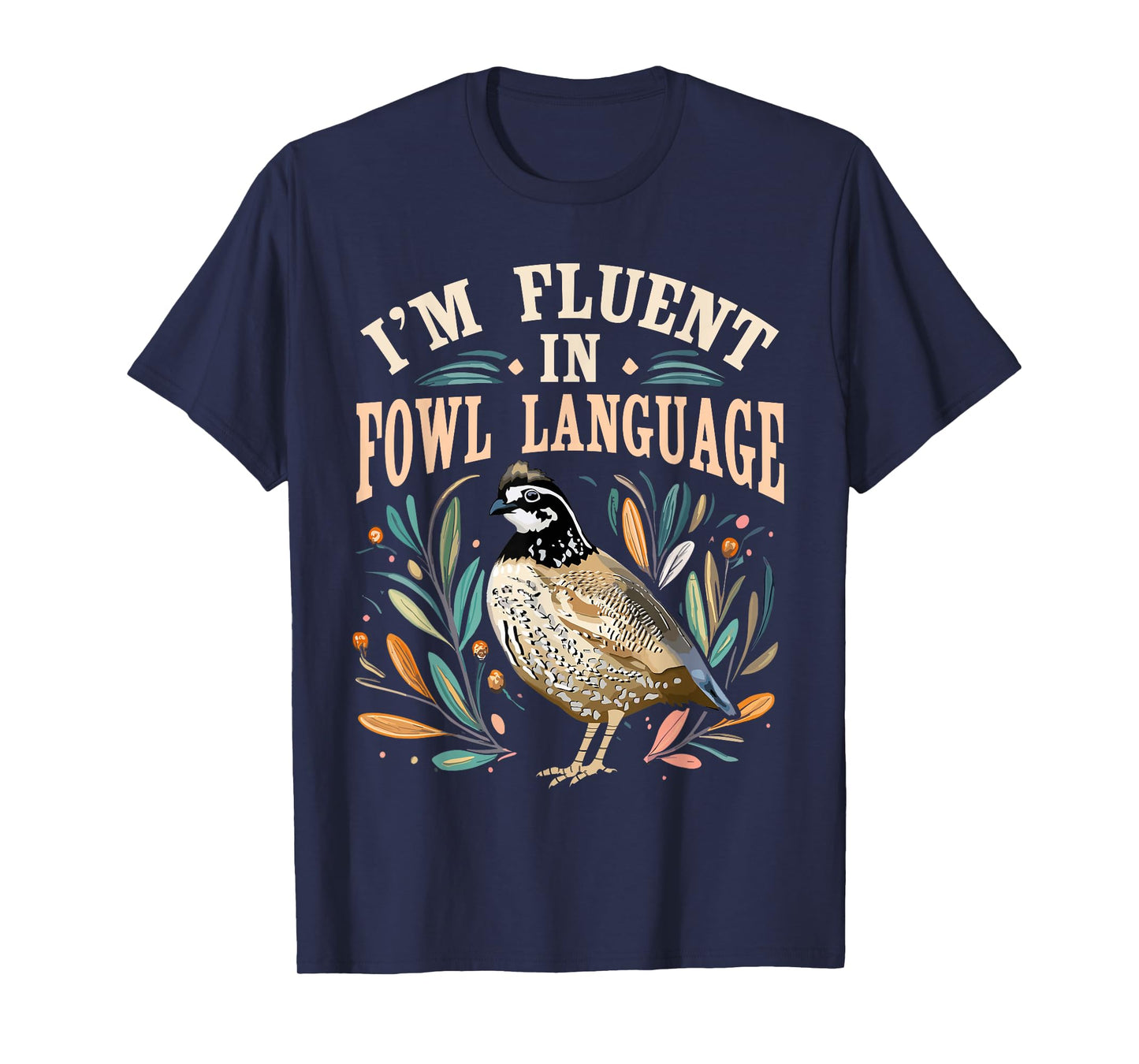 Bobwhite Quail Vintage I'm Fluent In Fowl Language Funny T-Shirt