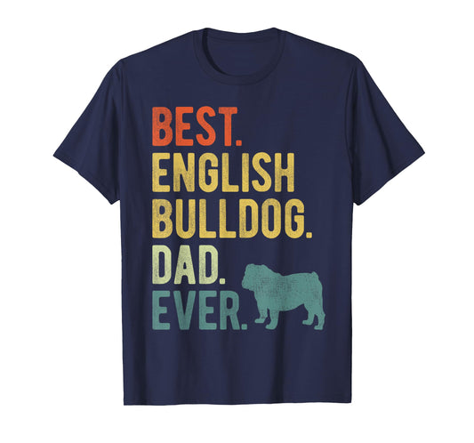 Best English Bulldog Dad Ever Dog Daddy Father's Day T-Shirt