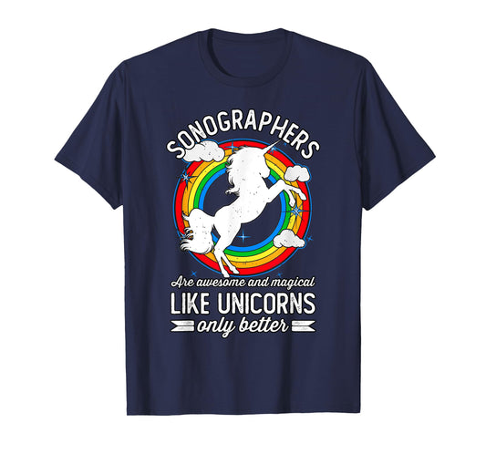 Sonographers Are Magical Like Unicorns, Funny Sonographer T-Shirt