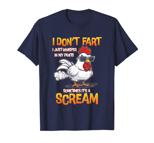 I Don't Fart I Just Whisper In My Pants Chicken Humor T-Shirt