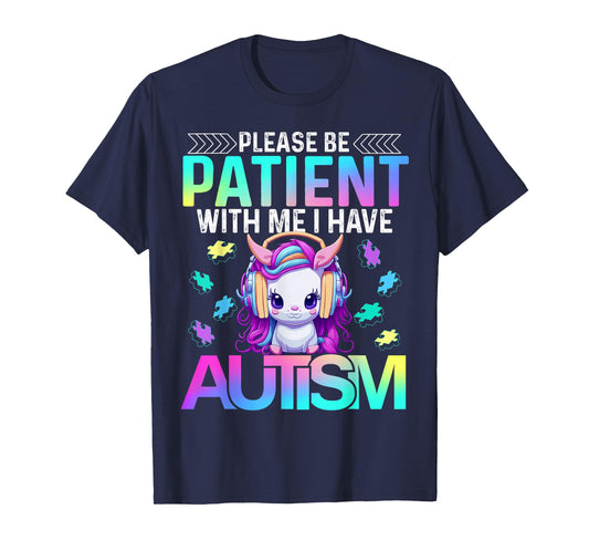 Please Be Patient With Me I Have Autism Cute Autism Unicorn T-Shirt