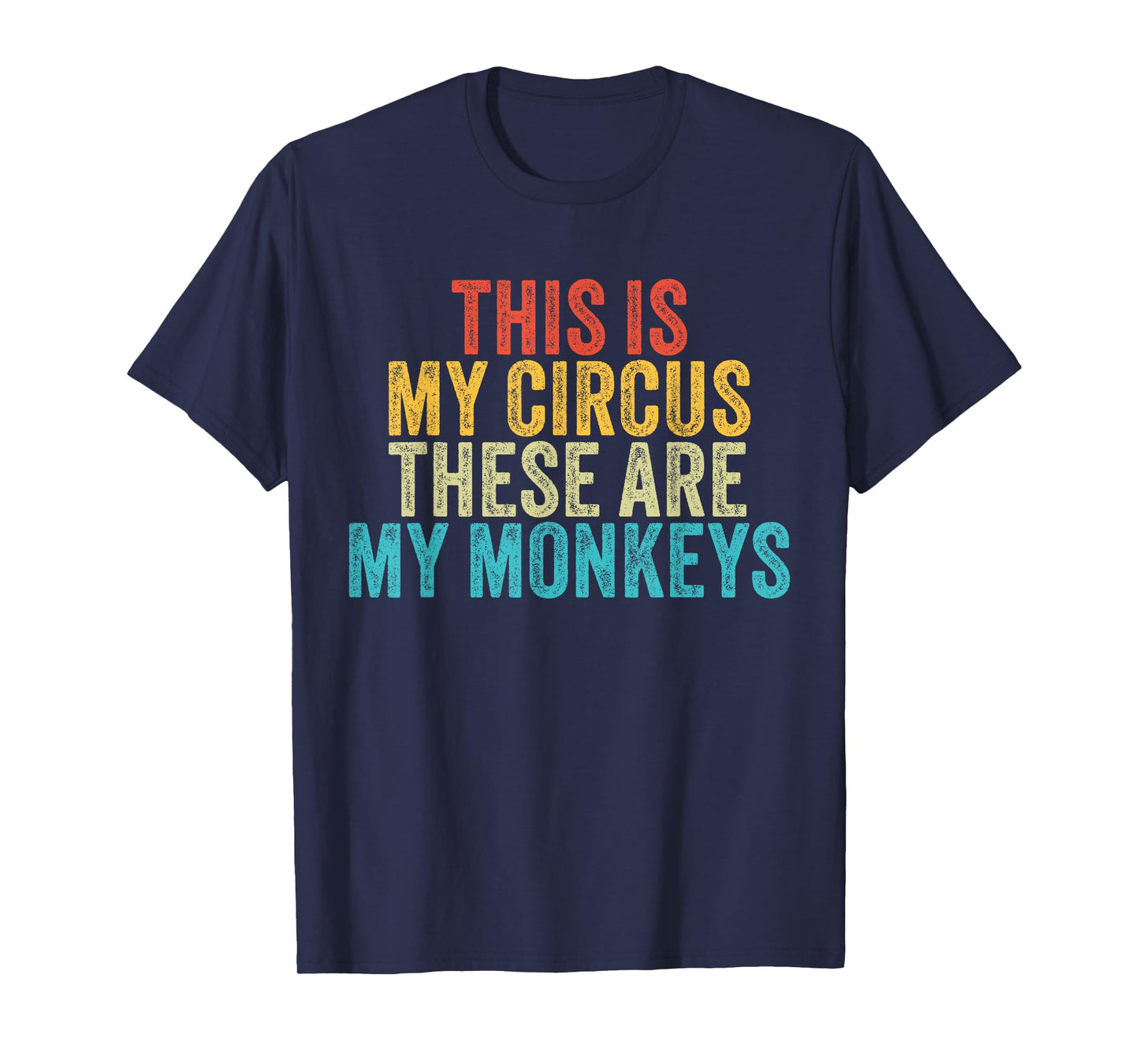 This Is My Circus These Are My Monkeys Circus Staff Party T-Shirt