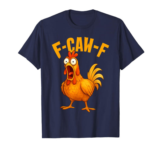Funny F-Caw-F Chicken FCAWF Humor Quote Rooster Meme T-Shirt