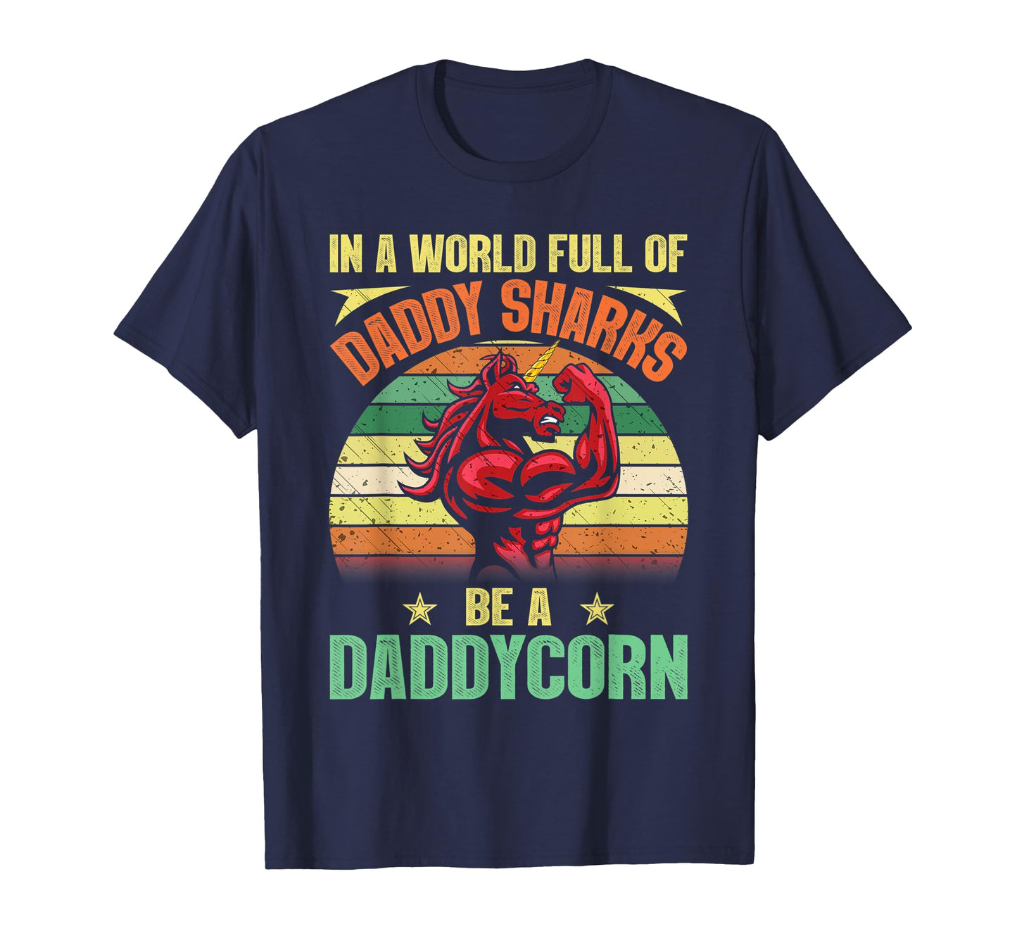 In A World Full Of Daddy Sharks Be A Daddycorn Father gift T-Shirt