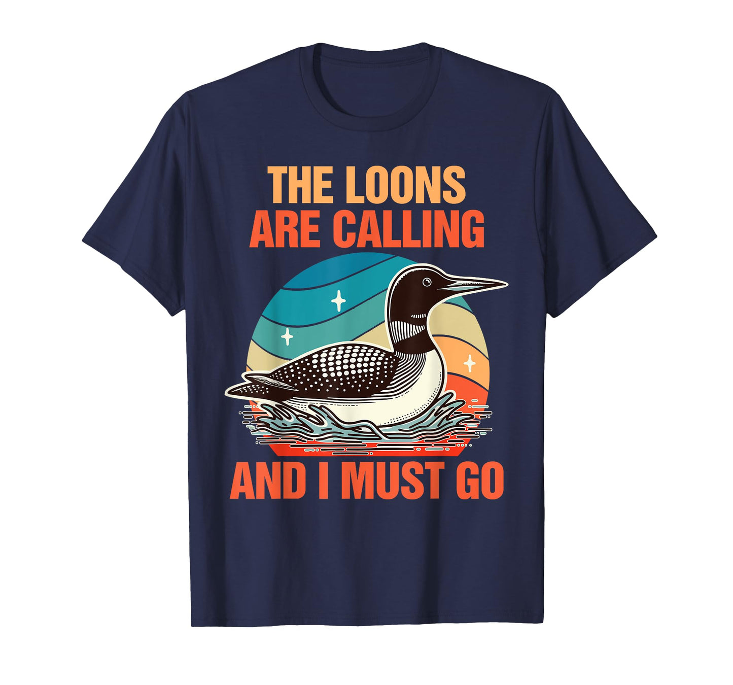 Common Loon Bird Lover The Loon Are Calling & I Must Go T-Shirt