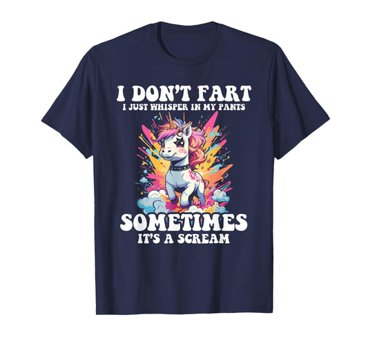 I Don't Fart I Whisper In My Pants - Funny Unicorn T-Shirt