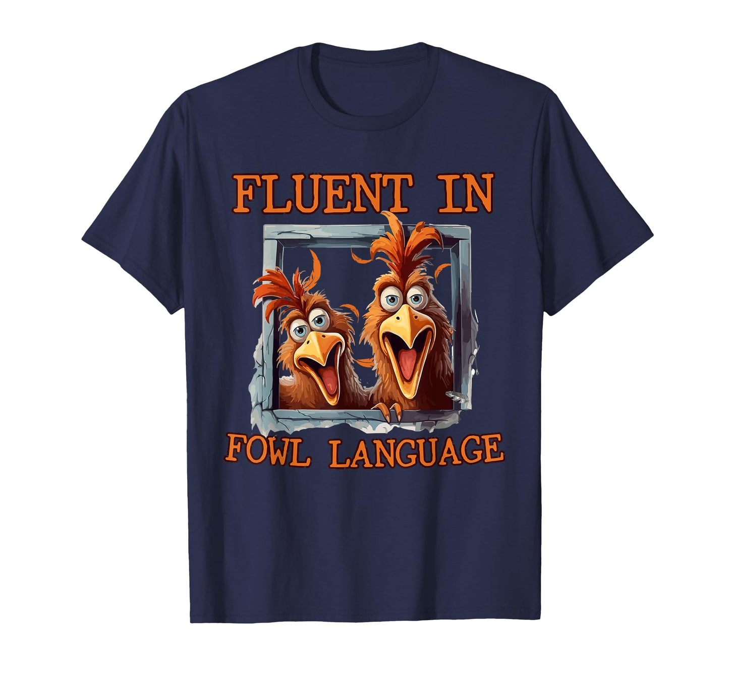 I'm Fluent In Fowl Language speaking Funny Chicken T-Shirt
