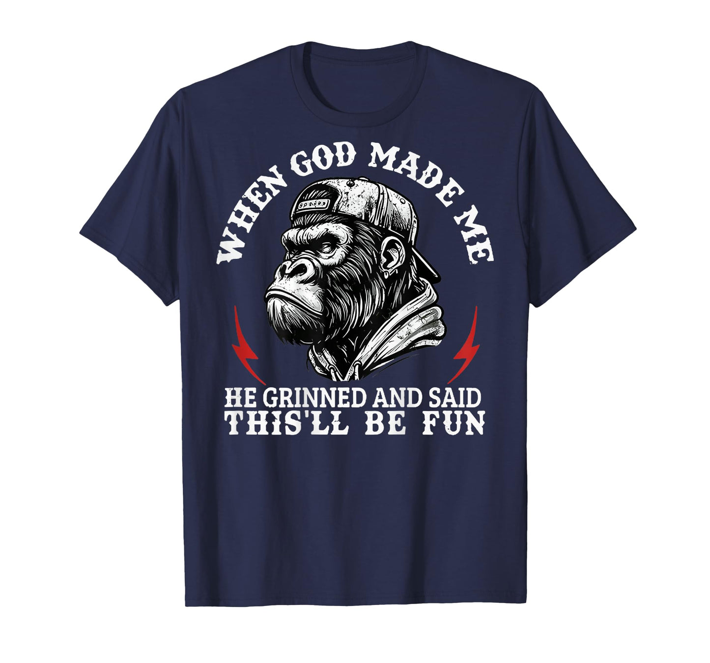 When God Made Me He Grinned And Said This'll Be Fun Monkey T-Shirt
