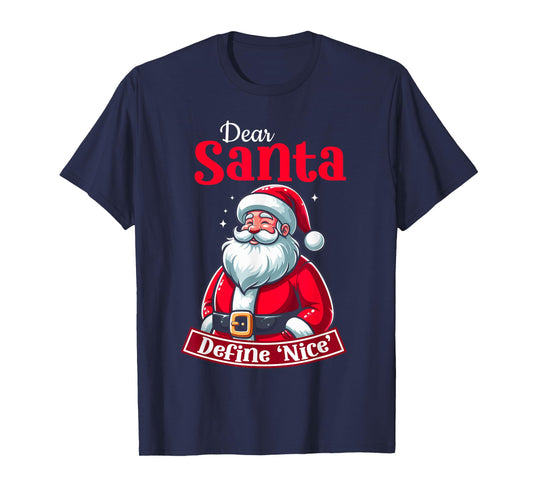 Dear Santa Define Nice Christmas Santa Xmas Family T-Shirt
