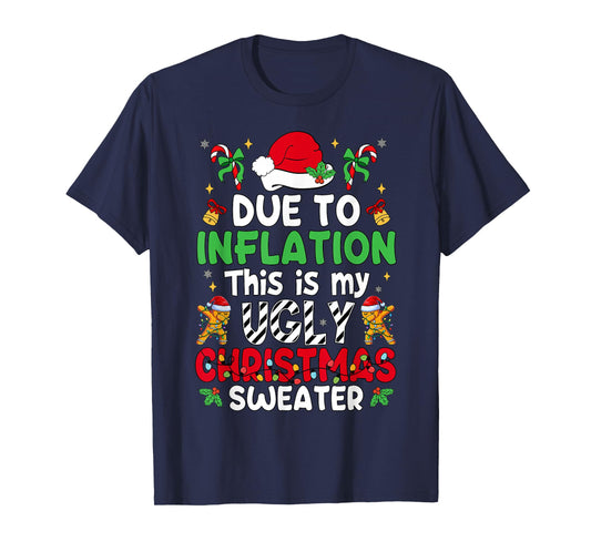 Funny Due to Inflation Ugly Christmas Sweaters Men Women Kid T-Shirt
