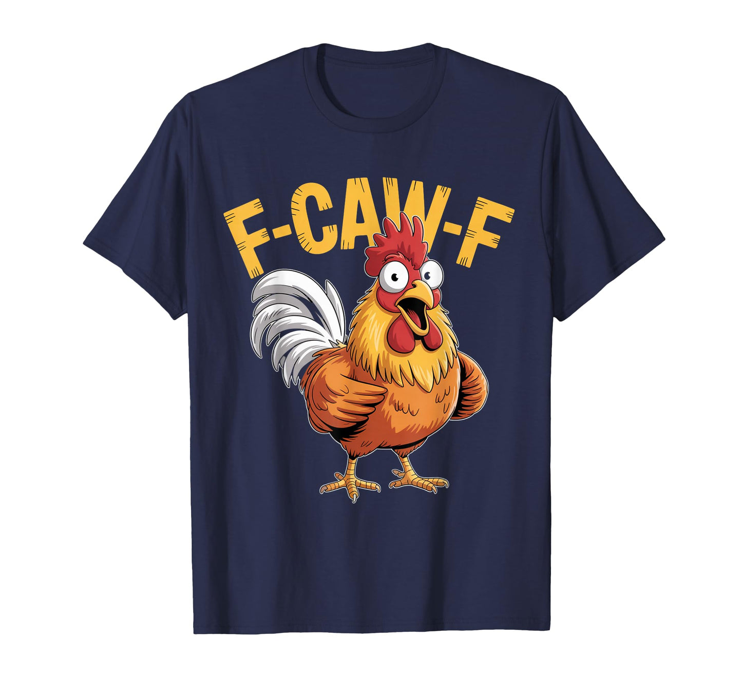 F-Caw-F Funny Chicken Humor Quote Rooster Meme T-Shirt