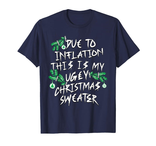 Funny Due To Inflation Ugly Christmas Sweaters for Men Women T-Shirt