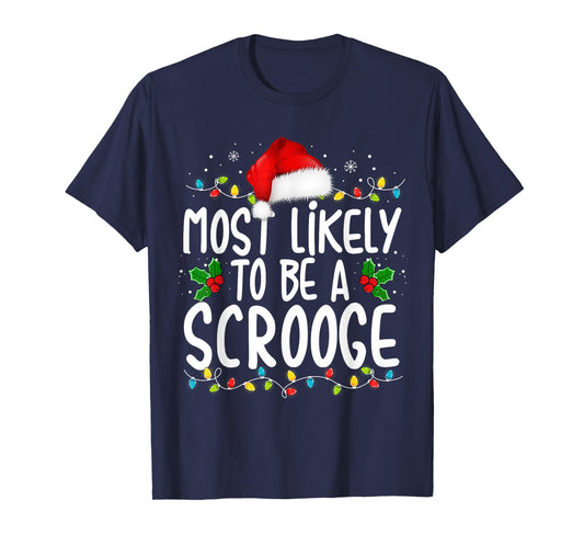 Most Likely To Be A Scrooge New Funny Family Christmas T-Shirt