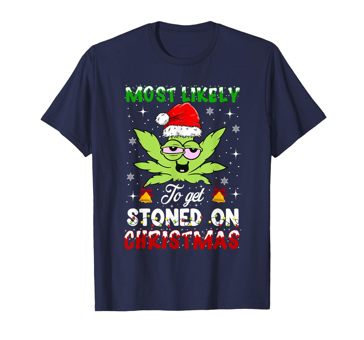 Most Likely To Get Stoned On Christmas 420 Weed T-Shirt