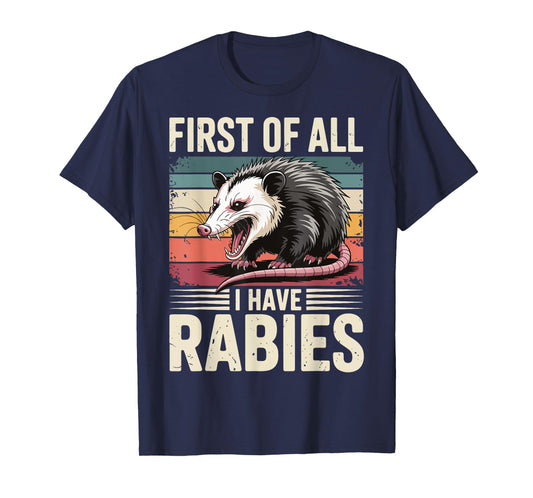 First Of All I Have Rabies Opossum T-Shirt