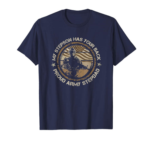 My Stepson Has Your Back - Proud Army Stepdad, USA Military T-Shirt