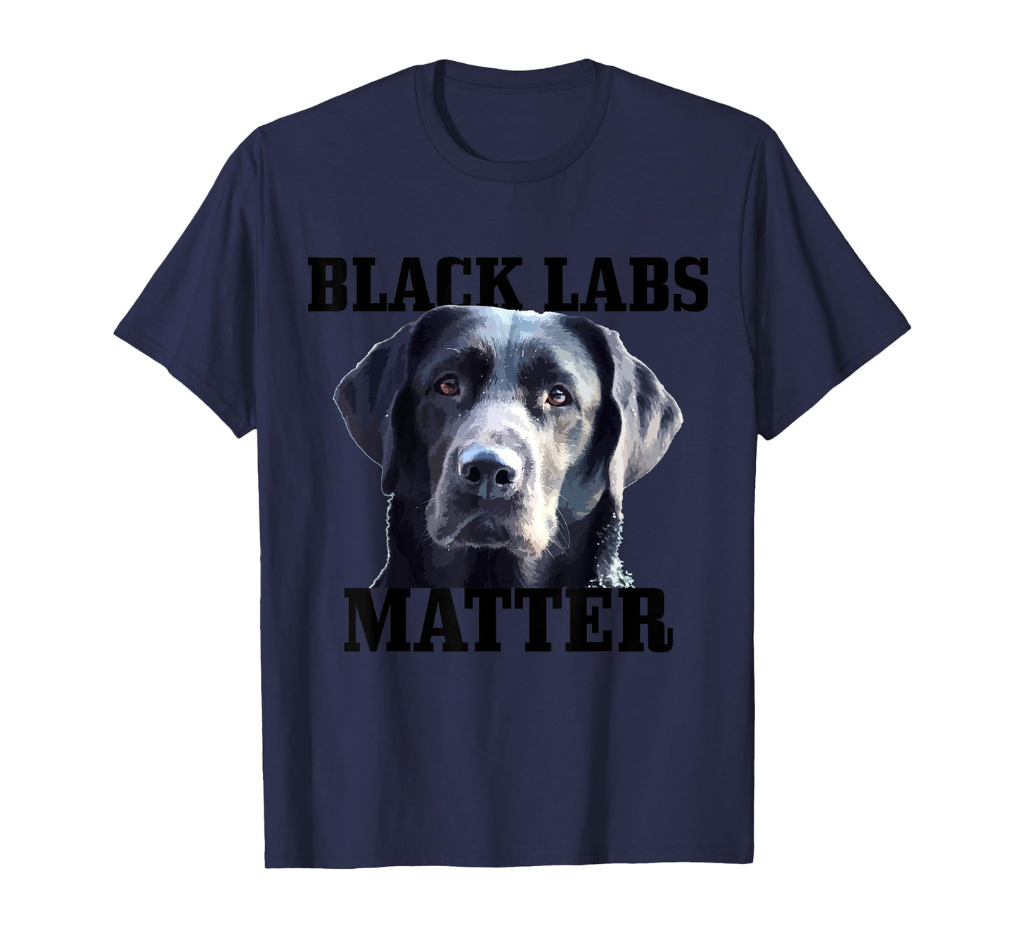 Black Labs Matter Labrador Retriever Mom Dad Dog Lover Funny Men Women Kids T-Shirt