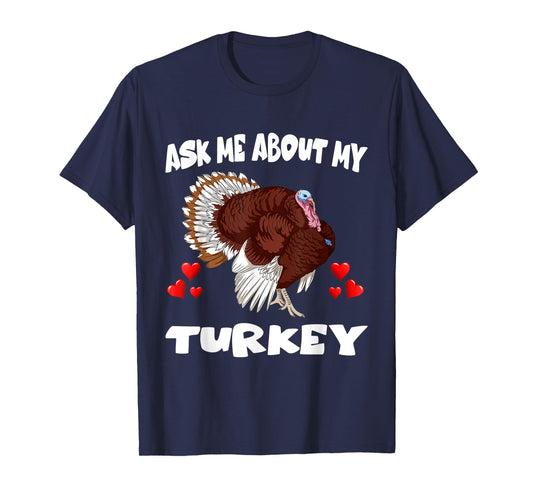 Ask Me About My Turkey Bird Lover T-Shirt