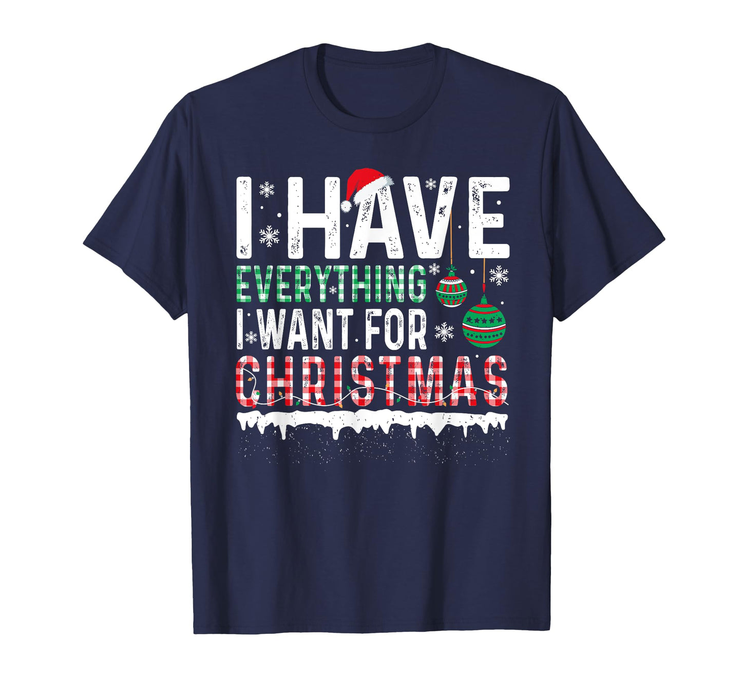 I Have Everything I Want For Christmas Its Me I'm Everything T-Shirt
