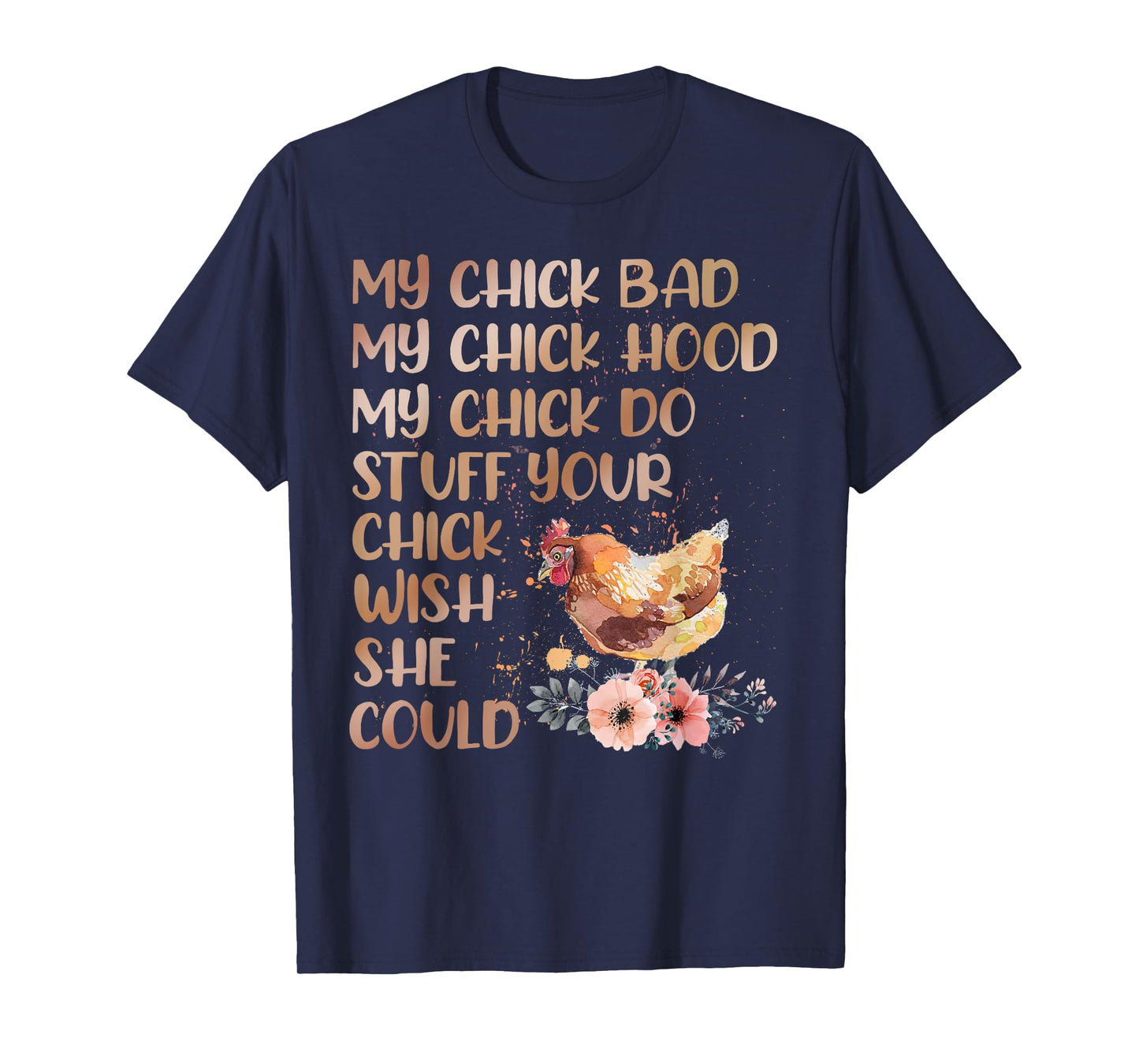 My Chick Bad My Chick Hood My Chick Do Chicken Famer T-Shirt
