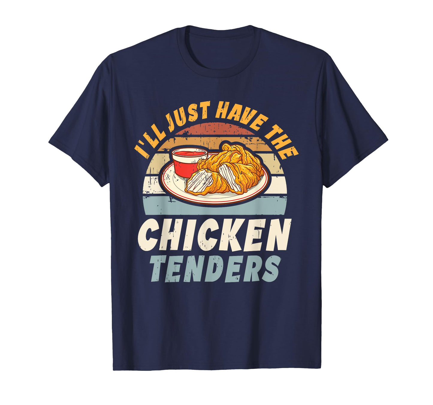 I'll Just Have The Chicken Tenders Tees Unisex-Adults, Girls Funny Retro T-Shirt