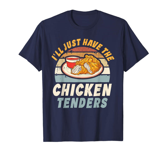 I'll Just Have The Chicken Tenders Tees Unisex-Adults, Girls Funny Retro T-Shirt
