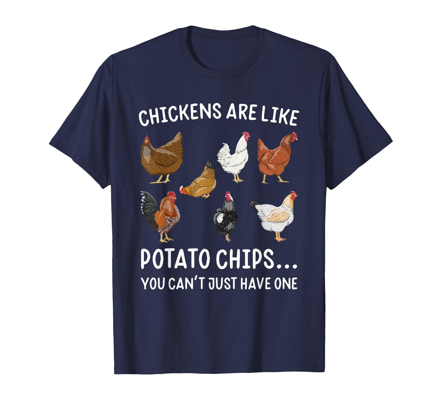 Chickens Are Like Potato Chips You Rooster T-Shirt