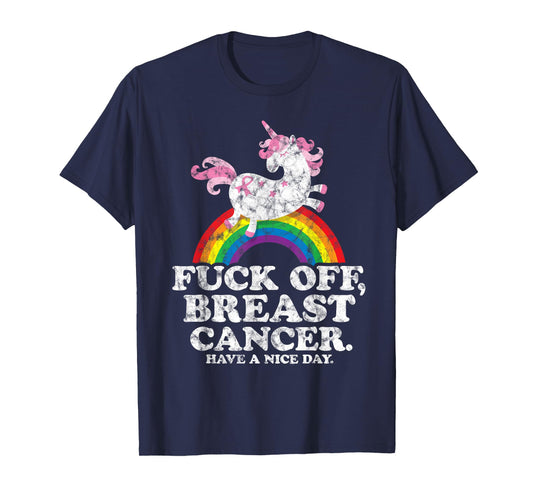 Fuck Off Breast Cancer | Survivor Quote | Unicorn Rainbow T-Shirt