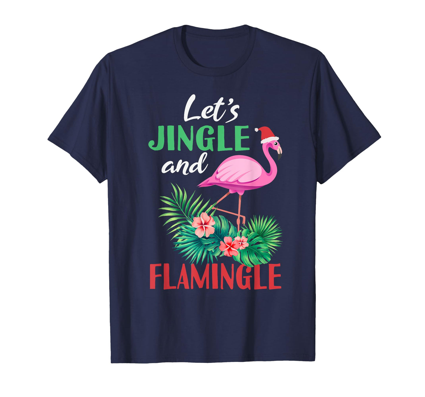 Funny Flamingo Christmas - Let's Jingle And Flamingle T-Shirt