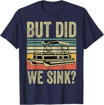 Funny But Did We Sink Boating-Shirt Pontoon Boat Captain Dad T-Shirt