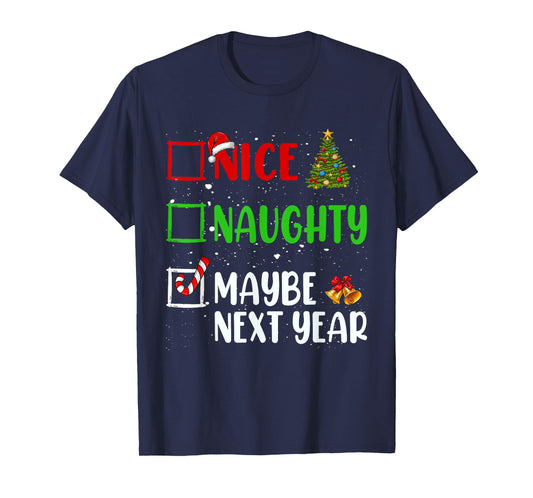 Nice Naughty Maybe Next Year Christmas List Holiday Xmas T-Shirt