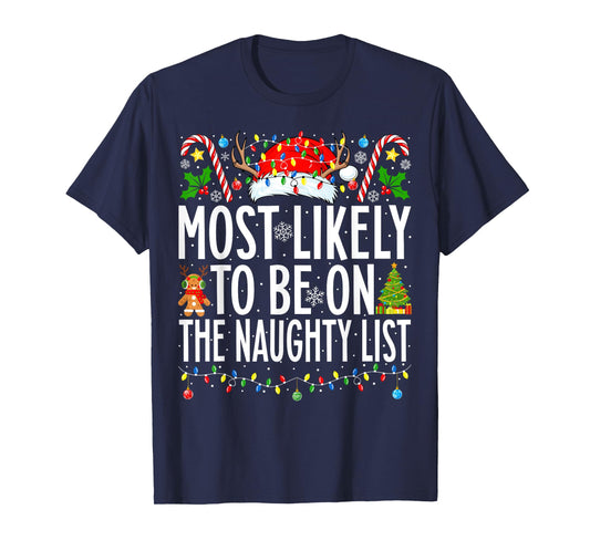 Most Likely To Be On The Naughty List Xmas Family Christmas T-Shirt