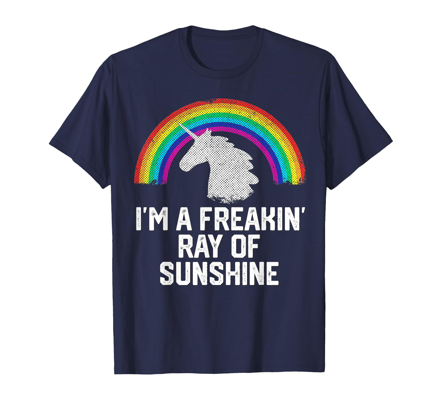 I'M A FREAKIN' RAY OF SUNSHINE Funny Unicorn Rainbow Gift T-Shirt for Men Women