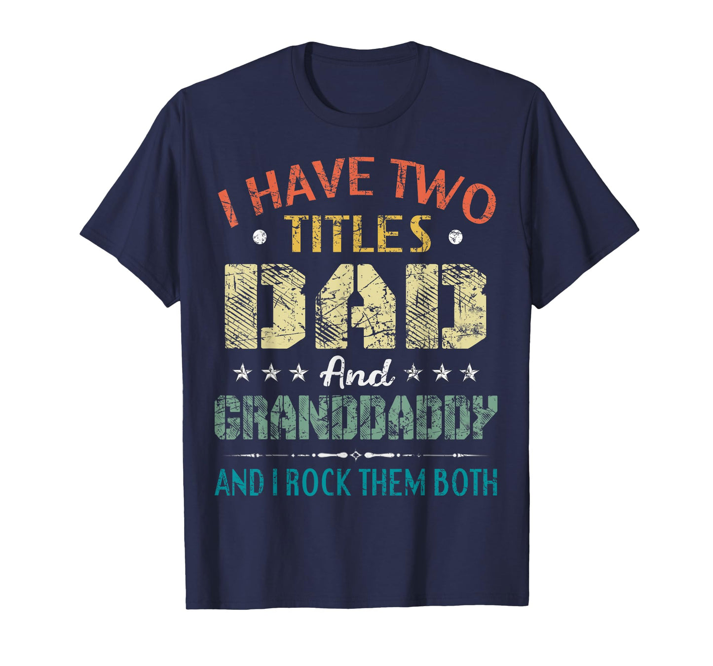 I Have Two Titles Dad And Granddaddy Funny Fathers Day Gift T-Shirt