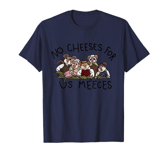 No Cute Cheeses For Us Christmas Meeces Holiday T-Shirt